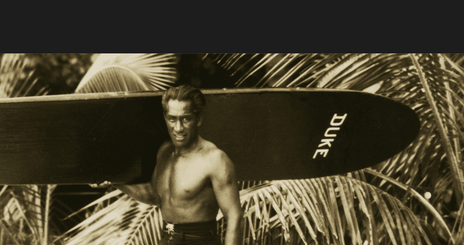 Duke Kahanamoku: the Grandfather of Surfing